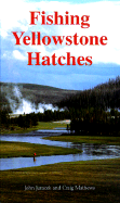 Item #574398 Fishing Yellowstone Hatches. John Juracek, Craig, Mathews