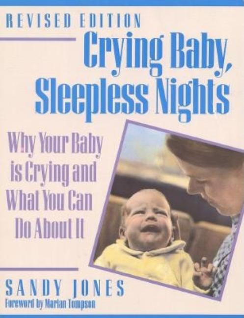 Item #357430 Crying Baby, Sleepless Nights: Why Your Baby is Crying and What You Can Do About It...