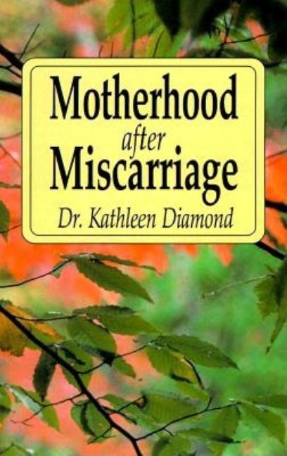 Item #357531 Motherhood After Miscarriage. Kathleen Diamond
