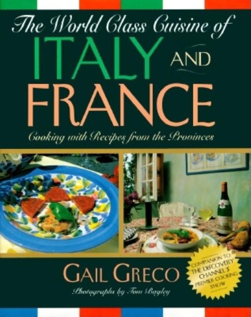 Item #357608 World Class Cuisine of Italy and France: Cooking With Recipes from the Provinces....