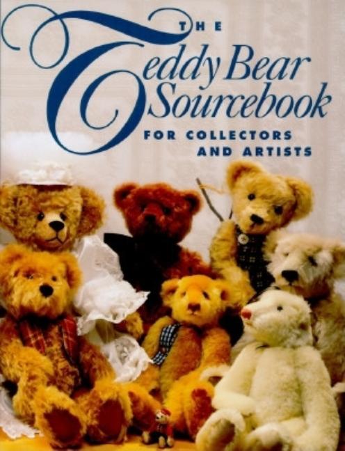 Item #357987 The Teddy Bear Sourcebook: For Collectors and Artists