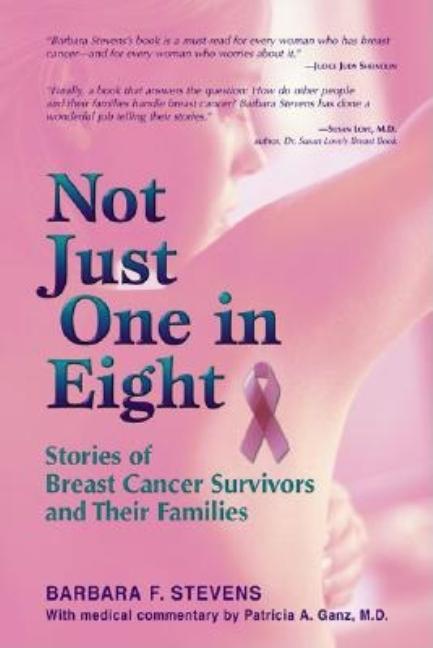 Item #541497 Not Just One in Eight: Stories of Breast Cancer Survivors and Their Families....