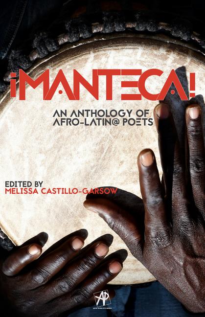 Item #570588 Manteca! An Anthology of Afro-Latin@ Poets (English and Spanish Edition). Melissa...