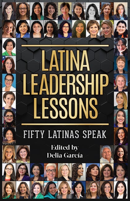 Item #571163 Latina Leadership Lessons: Fifty Latinas Speak. Delia García
