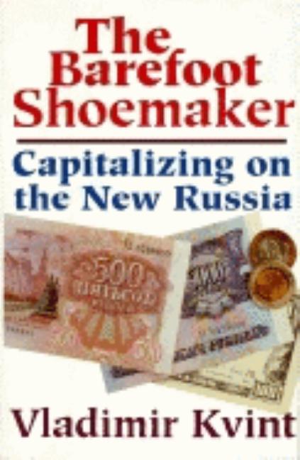 Item #548144 The Barefoot Shoemaker: Capitalizing On the New. Vladimir Kvint, Natalia, Darialova