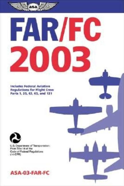 Item #360074 FAR/FC 2003: Federal Aviation Regulations for Flight Crew (FAR series). Federal...
