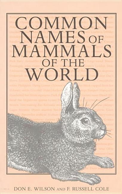 Item #360703 Common Names of Mammals of the World. Don E. Wilson, Russell F., Cole