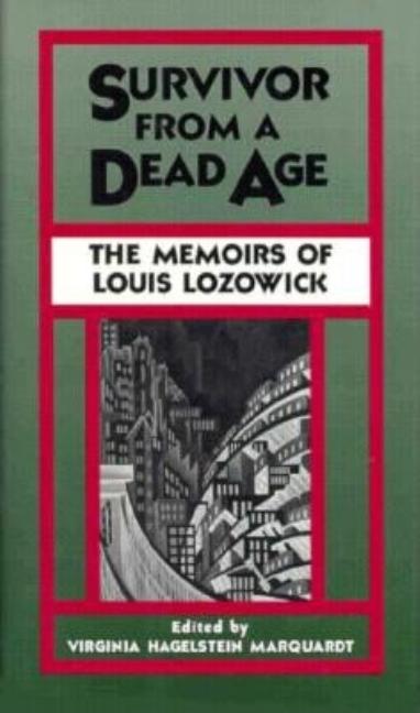Item #547974 Survivor From a Dead Age: The Memoirs of Louis Lozowick. Louis Lozowick, Virginia...