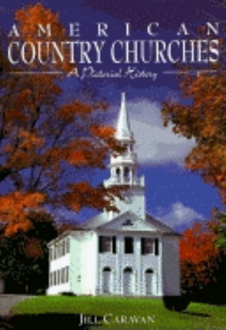 Item #548830 American Country Churches: A Pictorial History. Jill Caravan