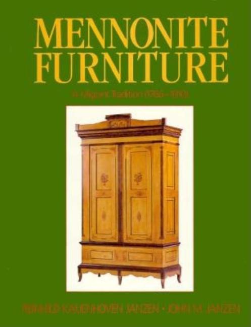 Item #360916 Mennonite Furniture: A Migrant Tradition (1766-1910). Reinhild Kauenhoven Janzen,...
