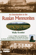 Item #574495 Introduction to Russian Mennonites: A Story Of Flights And Resettlements-- To...
