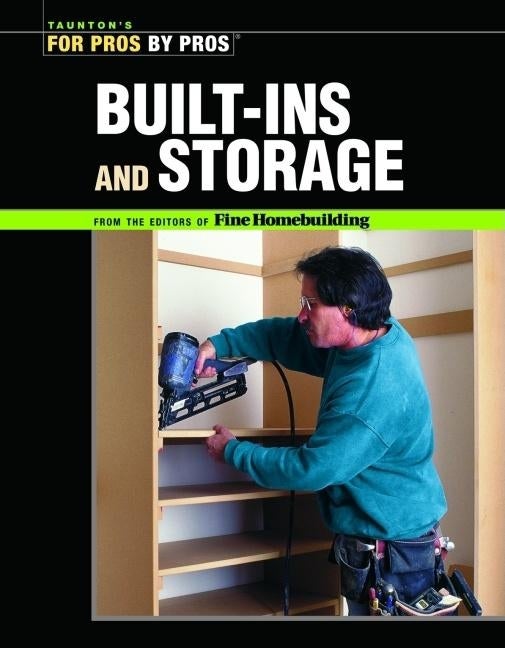 Item #521224 Built-Ins and Storage (For Pros By Pros). Homebuilding, of Fine