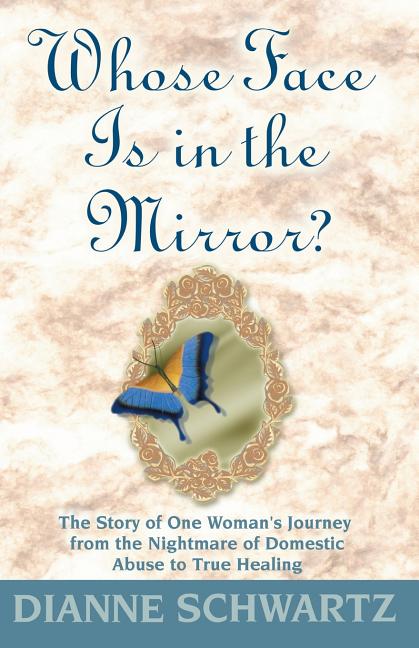 Item #361503 Whose Face is in the Mirror?: The Story of One Woman's Journey from the Nightmare of...