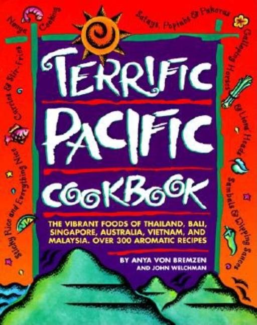 Item #362069 Terrific Pacific Cookbook. Anya von Bremzen, John, Welchman