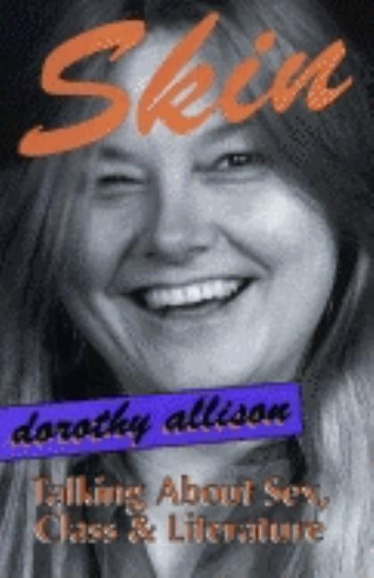 Item #594533 Skin: Talking About Sex, Class And Literature. Dorothy Allison