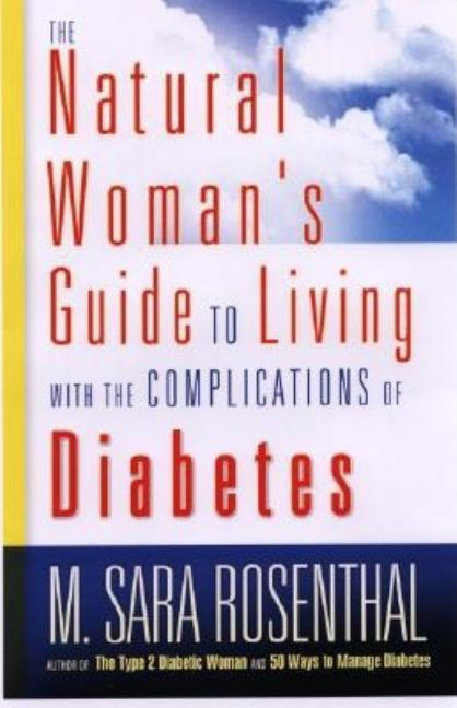 Item #541578 The Natural Woman's Guide to Living With the Complications of Diabetes. M. Sara...