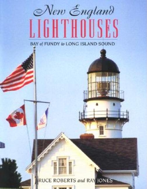 Item #548845 New England Lighthouses: Bay of Fundy to Long Island Sound (Lighthouse Series). Ray...