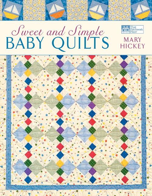 Item #467787 Sweet and Simple Baby Quilts. Mary Hickey