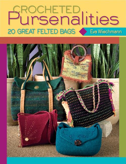 Item #363224 Crocheted Pursenalities: 20 Great Felted Bags. Eva Wiechmann