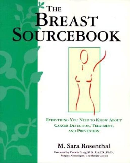 Item #541501 The Breast Sourcebook: Everything You Need to Know About Cancer Detection, Treatment...