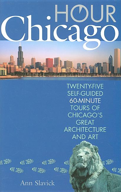 Item #508593 Hour Chicago: Twenty-five 60-Minute Self-guided Tours of Chicago's Great...