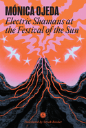 Electric Shamans at the Festival of the Sun. M&oacute;nica Ojeda.