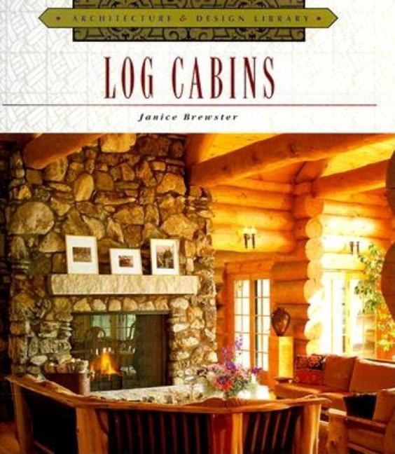 Item #512221 Log Cabins (Architecture and Design Library). Janice Brewster