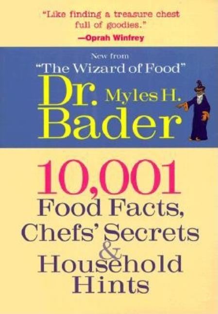 Item #521678 10,001 Food Facts, Chefs' Secrets & Household Hints. Myles Bader