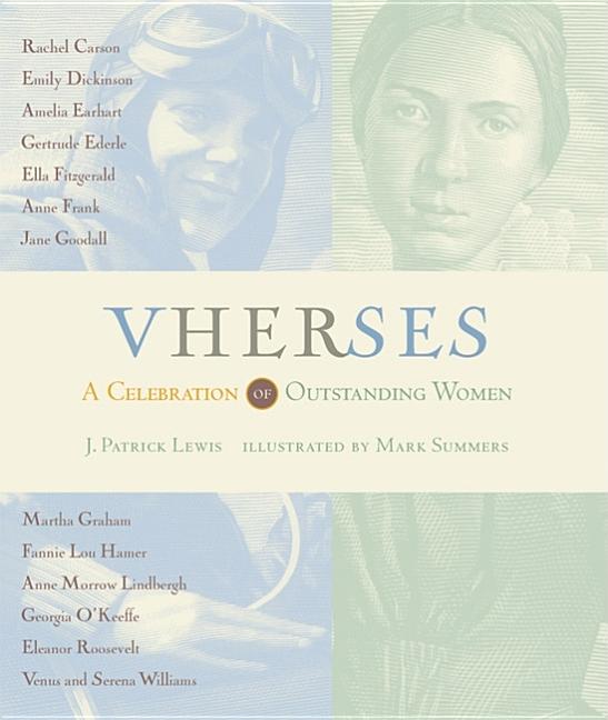 Item #527805 VHERSES: A Celebration of Outstanding Women (Creative Editions). J. Patrick Lewis