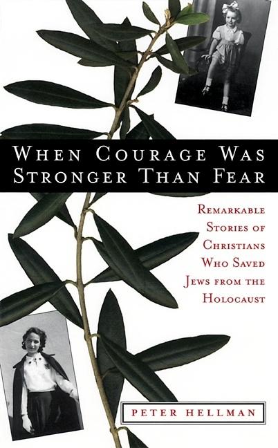 Item #367018 When Courage Was Stronger Than Fear: Remarkable Stories of Christians Who Saved Jews...