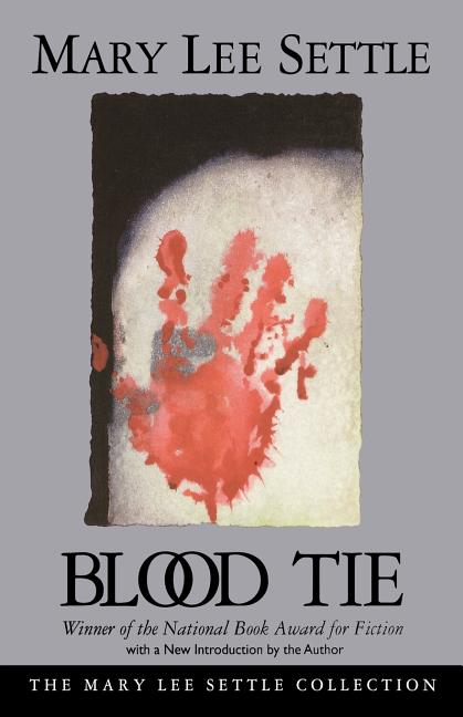 Blood Tie (Mary Lee Settle Collection. Mary Lee Settle.
