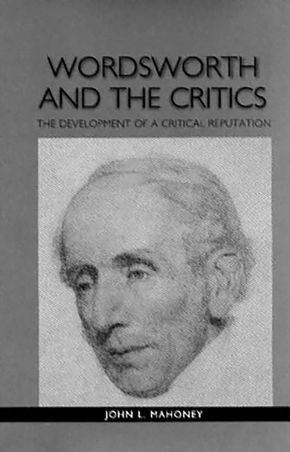 Item #488669 Wordsworth and the Critics: The Development of a Critical Reputation (Studies in...