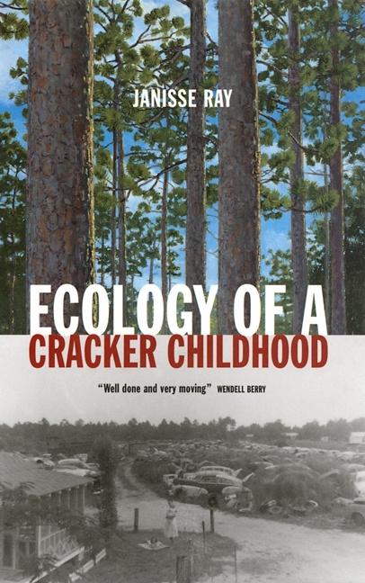 Item #572188 Ecology of a Cracker Childhood. Janisse Ray