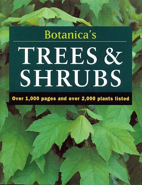 Item #476218 Botanica's Trees & Shrubs: Over 1000 Pages & over 2000 Plants Listed