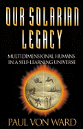 Our Solarian Legacy: Multidimensional Humans in a Self-Learning ...