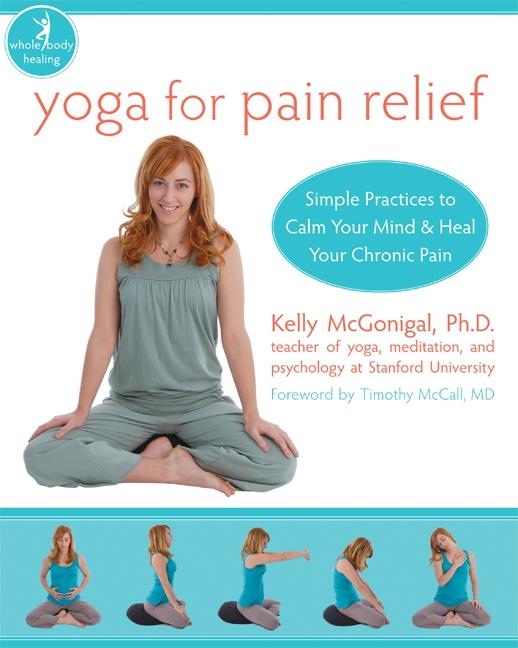 Item #569563 Yoga for Pain Relief: Simple Practices to Calm Your Mind and Heal Your Chronic Pain...