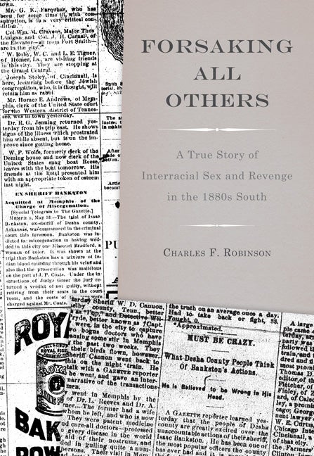 Item #574622 Forsaking All Others: A True Story of Interracial Sex and Revenge in the 1880s...