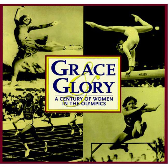 Item #369618 Grace & Glory: A Century of Women in the Olympics. Triumph Books