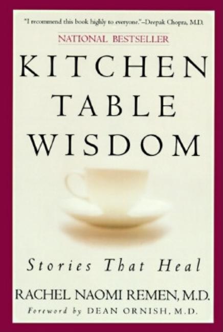 Item #617664 Kitchen Table Wisdom: Stories That Heal. Rachel Naomi Remen