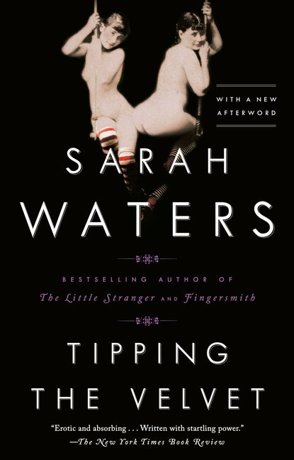 Tipping the Velvet: A Novel. Sarah Waters.