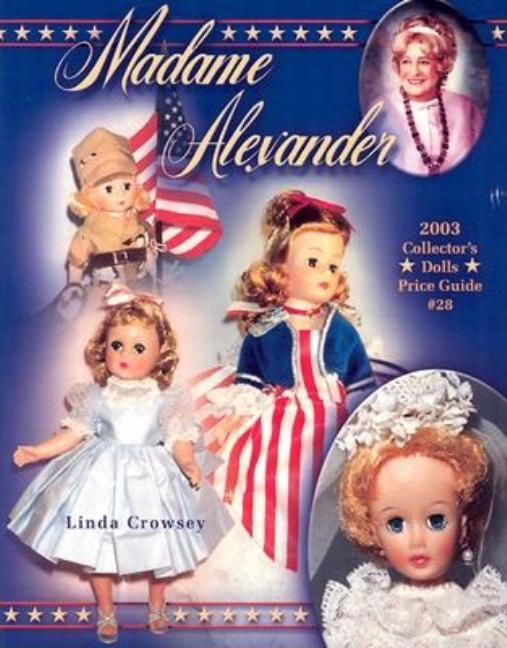 Item #371270 Madame Alexander 2003 Collectors Dolls Price Guide (Madame Alexander Collector's...