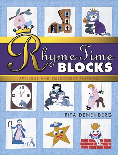 Item #371444 Rhyme Time Blocks: Applique and Embroidery Patterns. Rita Denenberg