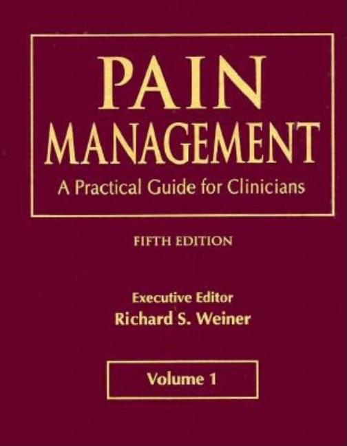 Item #569884 Pain Management: A Practical Guide for Clinicians (Two-Volume Set). Richard S. Weiner