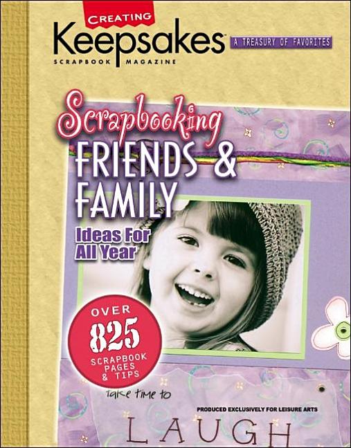 Item #371597 Creating Keepsakes Scrapbooking Friends & Family (Leisure Arts, No. 15930) (Creating...