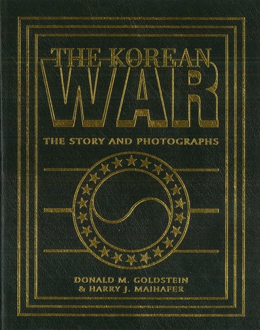 Item #543201 The Korean War: The Story and Photographs (America Goes to War). Donald M....