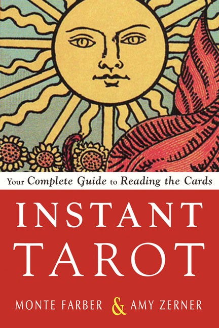 Item #485847 Instant Tarot: Your Complete Guide to Reading the Cards. Monte Farber, Amy, Zerner