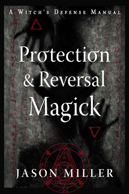 Item #566284 Protection & Reversal Magick (Revised and Updated Edition): A Witch's Defense Manual...