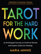 Item #575060 Tarot for the Hard Work: An Archetypal Journey to Confront Racism and Inspire...
