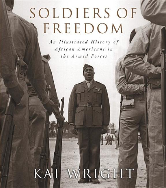 Item #553173 Soldiers of Freedom: An Illustrated History of African Americans in the Armed...