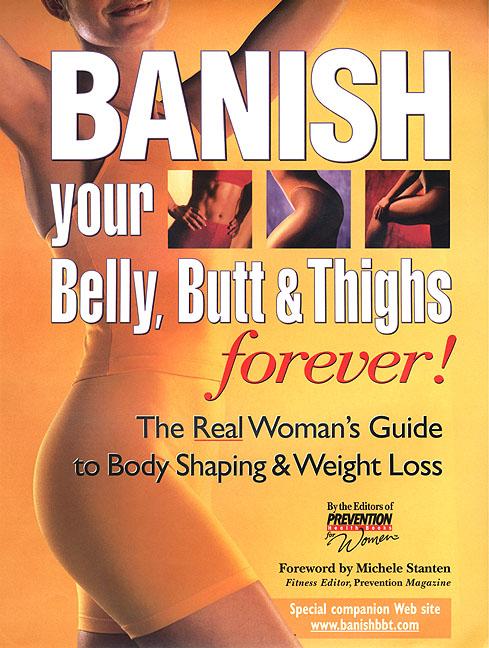 Item #547071 Banish Your Belly, Butt and Thighs Forever!: The Real Woman's Guide to Body Shaping...
